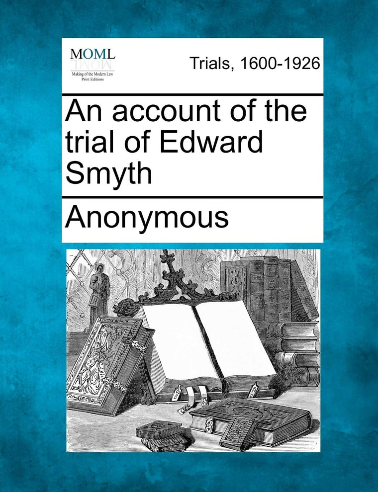An Account of the Trial of Edward Smyth