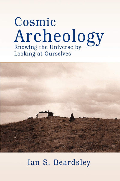 Cosmic Archeology: Knowing the Universe by Looking at Ourselves