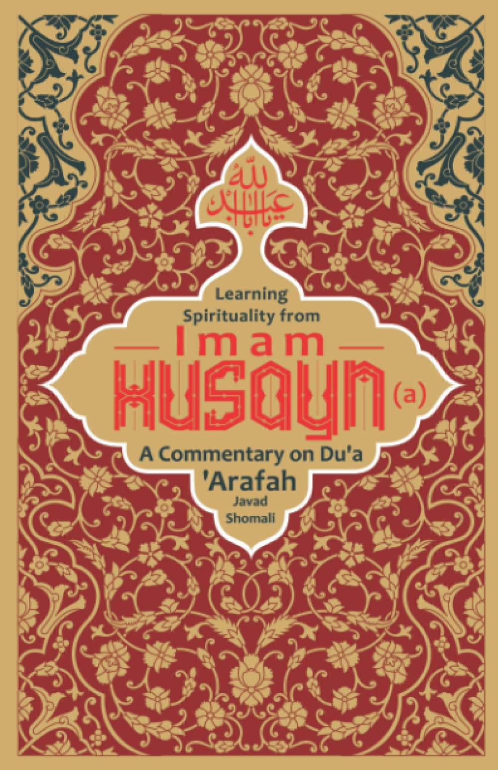 Learning Spirituality from Imam Husayn (a): A Commentary on Dua Arafah