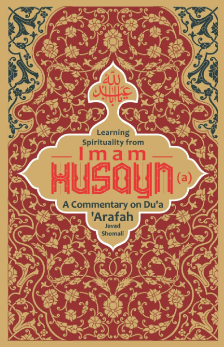 Learning Spirituality from Imam Husayn (a): A Commentary on Dua Arafah