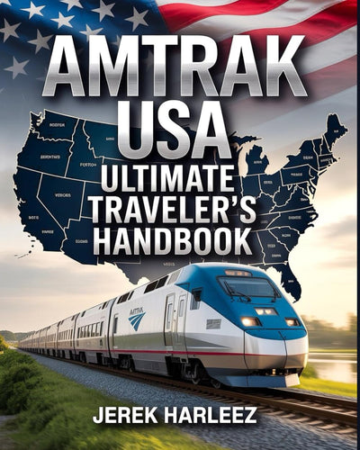 Amtrak USA Ultimate Travelers Handbook: A Guide to Scenic Train Journeys, Route Planning, and Unforgettable Rail Adventures Across America
