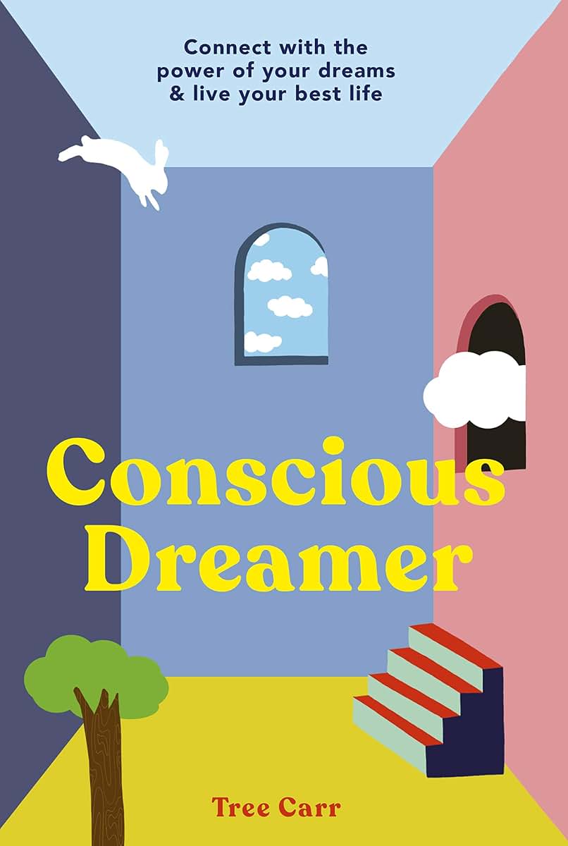 Conscious Dreamer: Connect with the power of your dreams & l