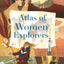 The Atlas of Women Explorers by Francaviglia, Riccardo