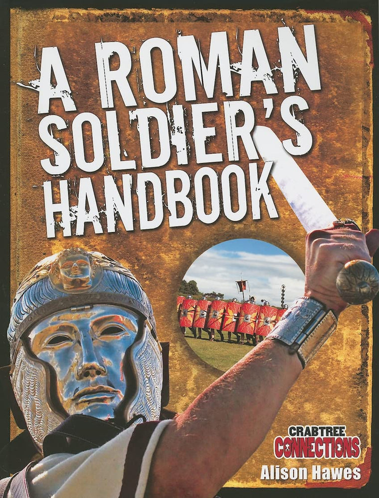 A Roman Soldier's Handbook (Crabtree Connections Level 2 - Above-Average)