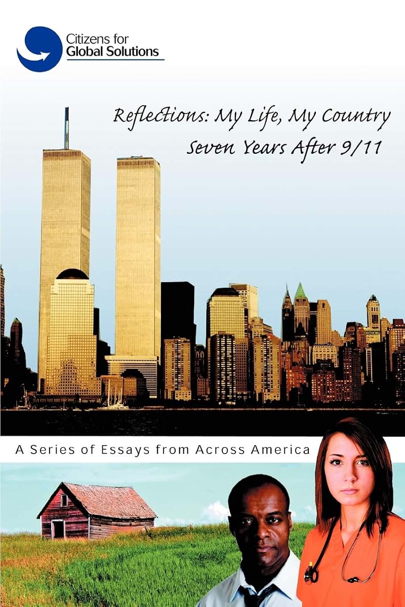 Reflections: My Life, My Country Seven Years after 9/11: A Series of Essays from Across America
