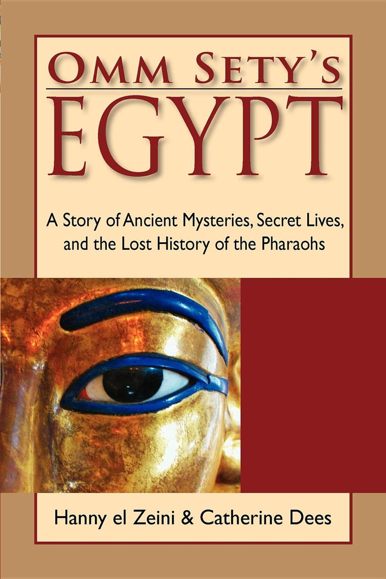 Omm Sety's Egypt: A Story of Ancient Mysteries, Secret Lives