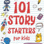 101 Story Starters for Kids: One-Page Prompts to Kick Your Imagination into High Gear