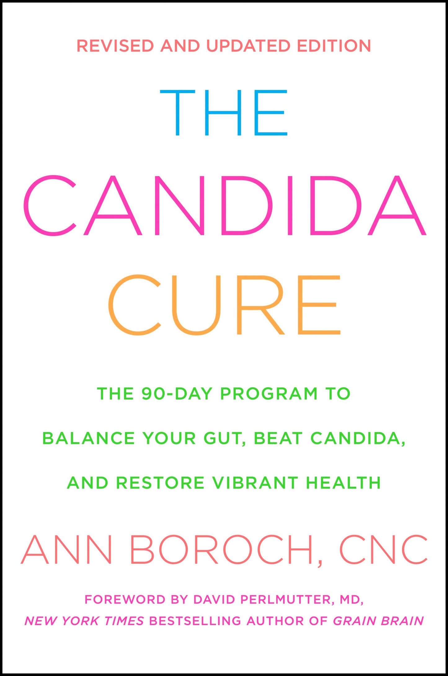 The Candida Cure: The 90-Day Program to Balance Your Gut, Beat Candida, and Restore Vibrant Health