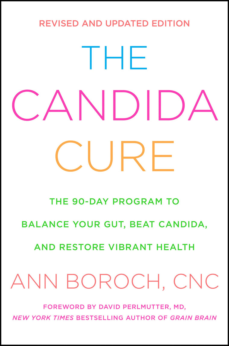 The Candida Cure: The 90-Day Program to Balance Your Gut, Beat Candida, and Restore Vibrant Health