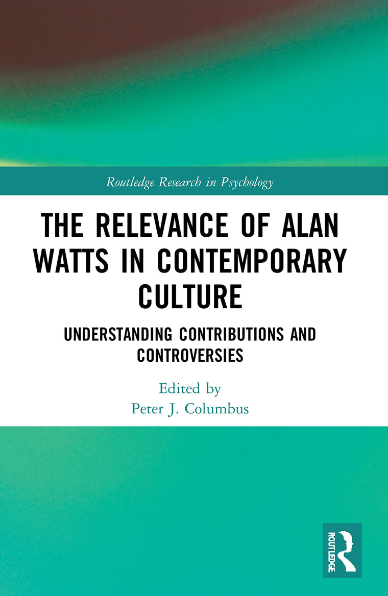 The Relevance of Alan Watts in Contemporary Culture (Routledge Research in Psychology)