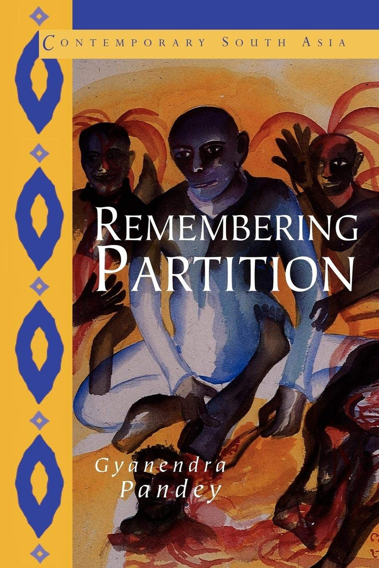 Remembering Partition: Violence, Nationalism and History in