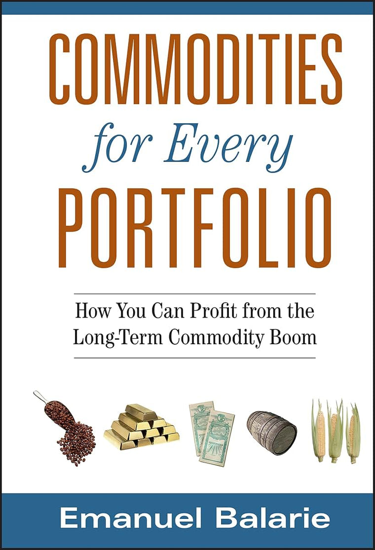 Commodities for Every Portfolio: How You Can Profit from the Long-Term Commodity Boom