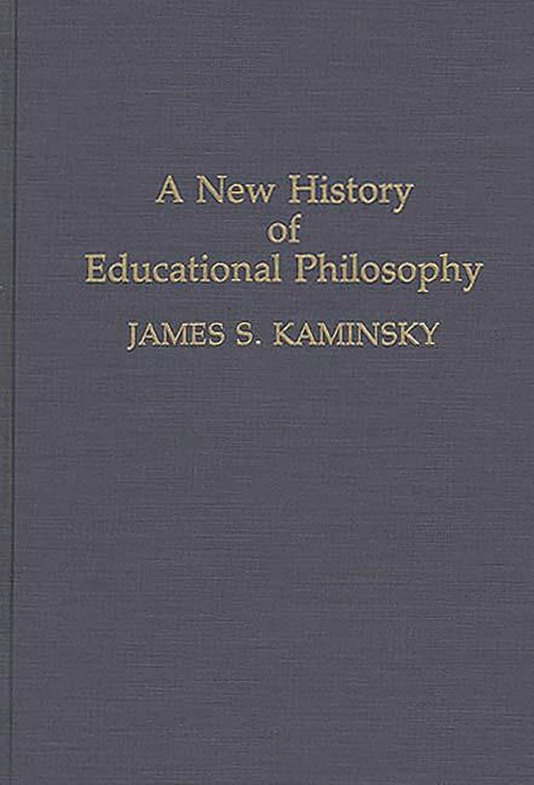 A New History of Educational Philosophy: (Contributions to the Study of Education)