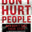 DONT HURT PEOPLE & DONT TAK