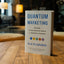Quantum Marketing: Mastering the New Marketing Mindset for T