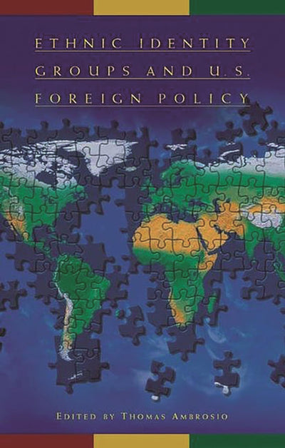 Ethnic Identity Groups and U.S. Foreign Policy: