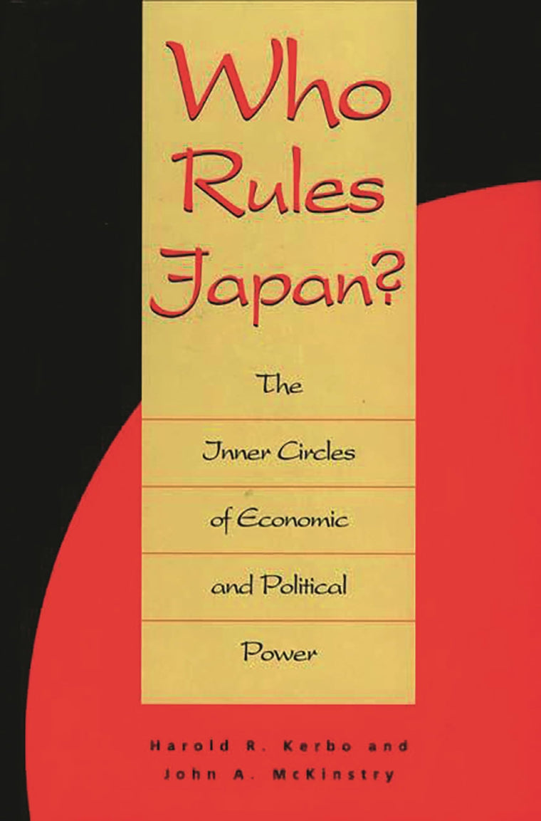 Who Rules Japan?: The Inner Circles of Economic and Political Power (Irwin Series in Economics)
