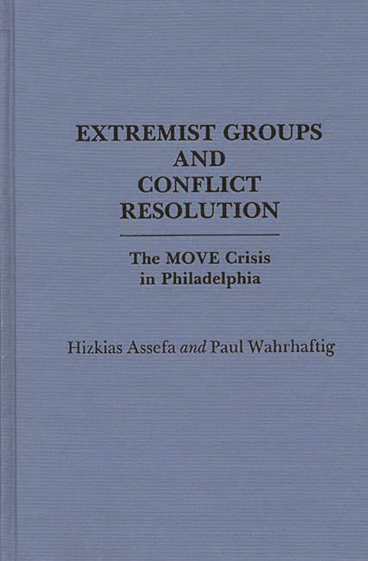 Extremist Groups and Conflict Resolution: The Move Crisis in Philadelphia