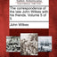 The Correspondence of the Late John Wilkes with His Friends. Volume 5 of 5