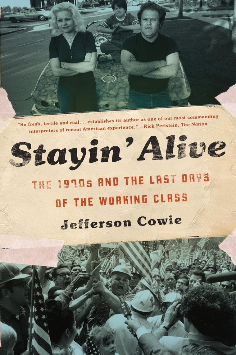 Stayin Alive: The 1970s and the Last Days of the Working Class