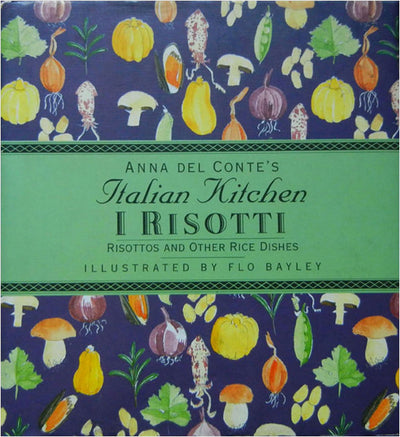 I Risottoi: Risottos and Other Rice Dishes (Anna Del Contes Italian Kitchen)