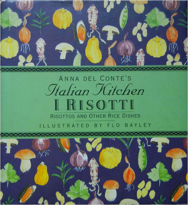 I Risottoi: Risottos and Other Rice Dishes (Anna Del Contes Italian Kitchen)
