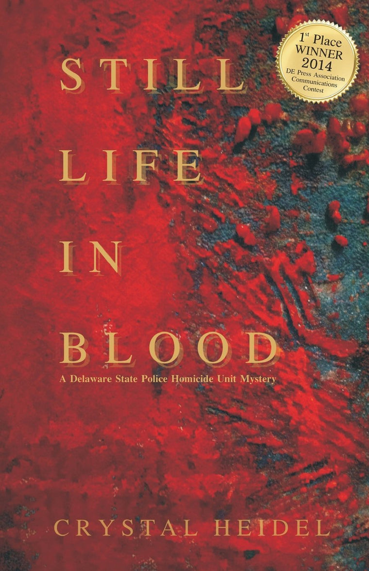 Still Life In Blood: A Delaware State Police Homicide Unit Mystery