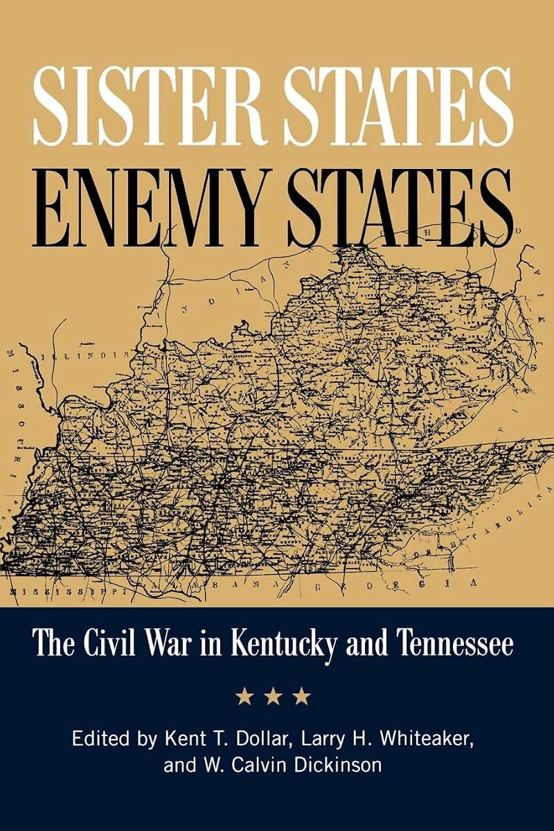 Sister States, Enemy States: The Civil War in Kentucky and Tennessee