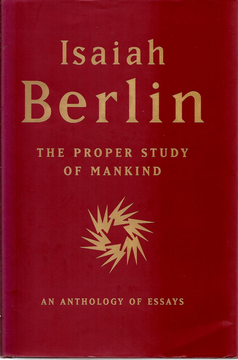 The Proper Study of Mankind: An Anthology of Essays by Isaia