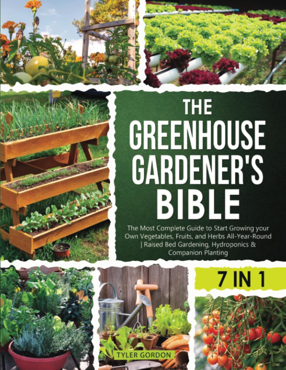 The Greenhouse Gardener's Bible: The Most Complete Guide to Start Growing your Own Vegetables, Fruits, and Herbs All-Year-Round  Raised Bed Gardening, Hydroponics & Companion Planting