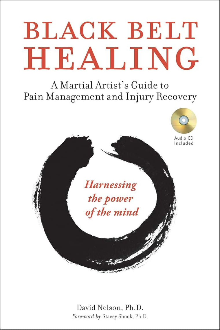 Black Belt Healing: A Martial Artist's Guide to Pain Management and Injury Recovery (Harnessing the Power of the Mind) (Audio Recordings Included) (Tuttle Specials)