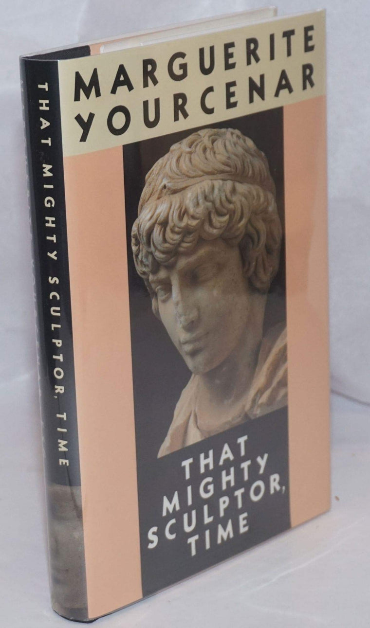 That Mighty Sculptor, Time by Yourcenar, Marguerite