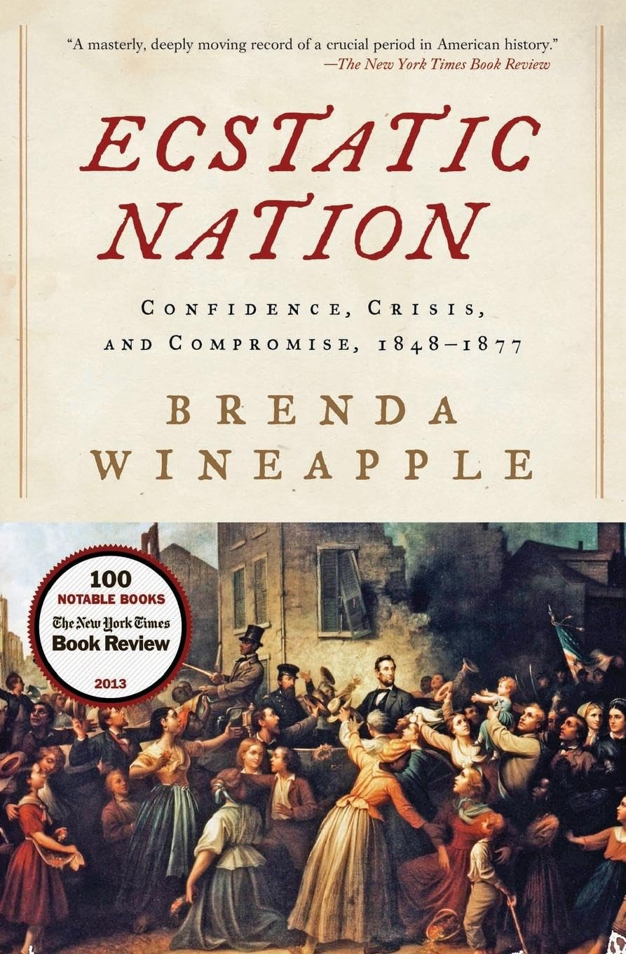Ecstatic Nation: Confidence, Crisis, and Compromise, 1848-1877 (American History)