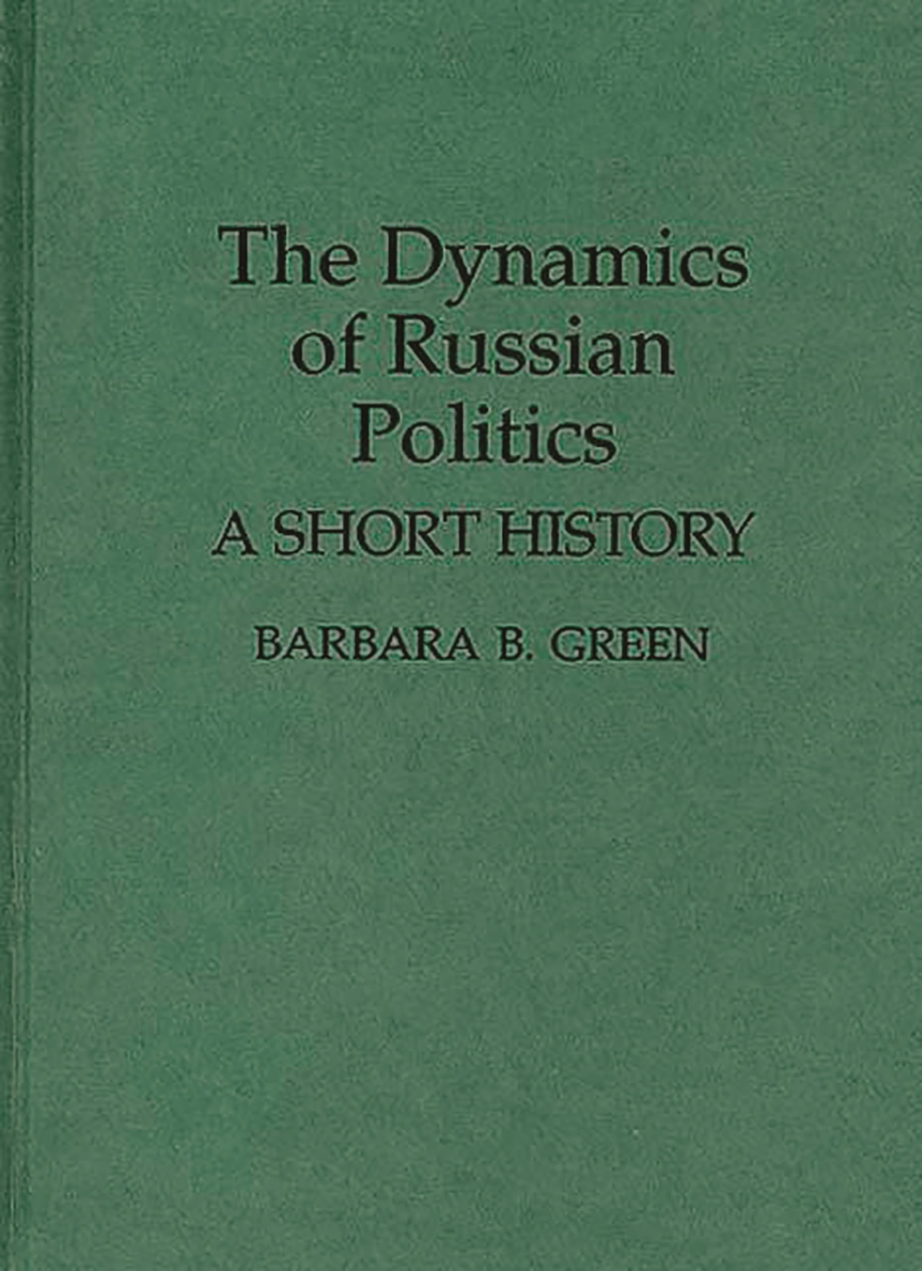 The Dynamics of Russian Politics: A Short History (Contributions in Political Science)