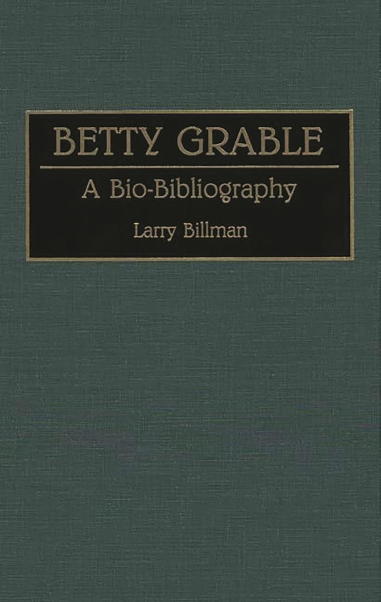 Betty Grable: A Bio-Bibliography (Bio-Bibliographies in the Performing Arts)