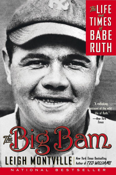 The Big Bam: The Life and Times of Babe Ruth