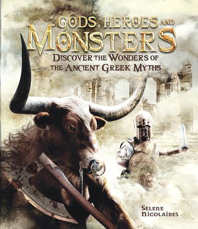 Gods, Heroes, and Monsters: Discover the Wonders of the Ancient Greek Myths