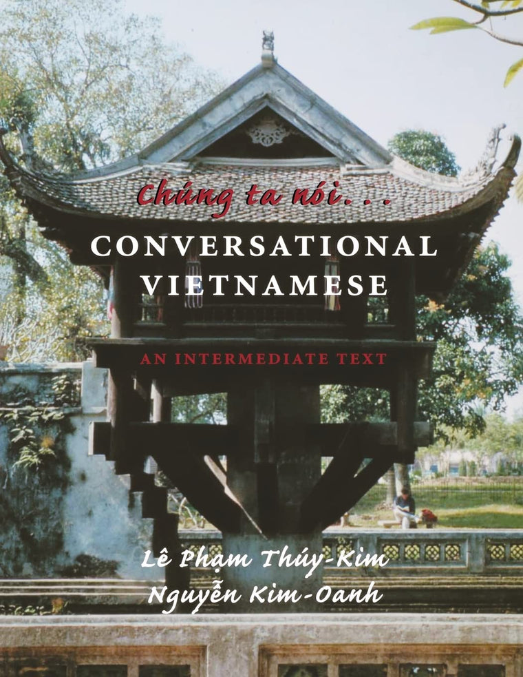 Chung Ta Noi: Conversational Vietnamese--An Intermediate Text