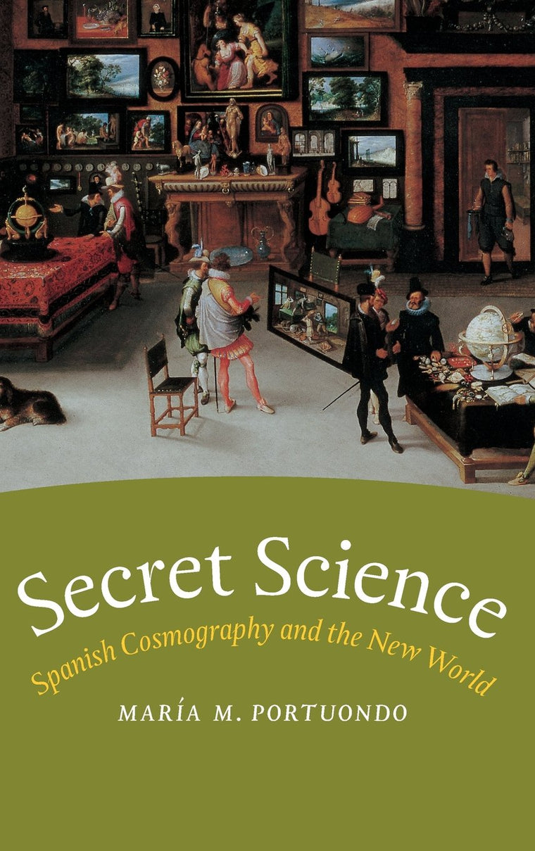 Secret Science: Spanish Cosmography and the New World