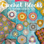 Crochet Blocks: 60 Easy-To-Make Motifs & 15 Stunning Projects