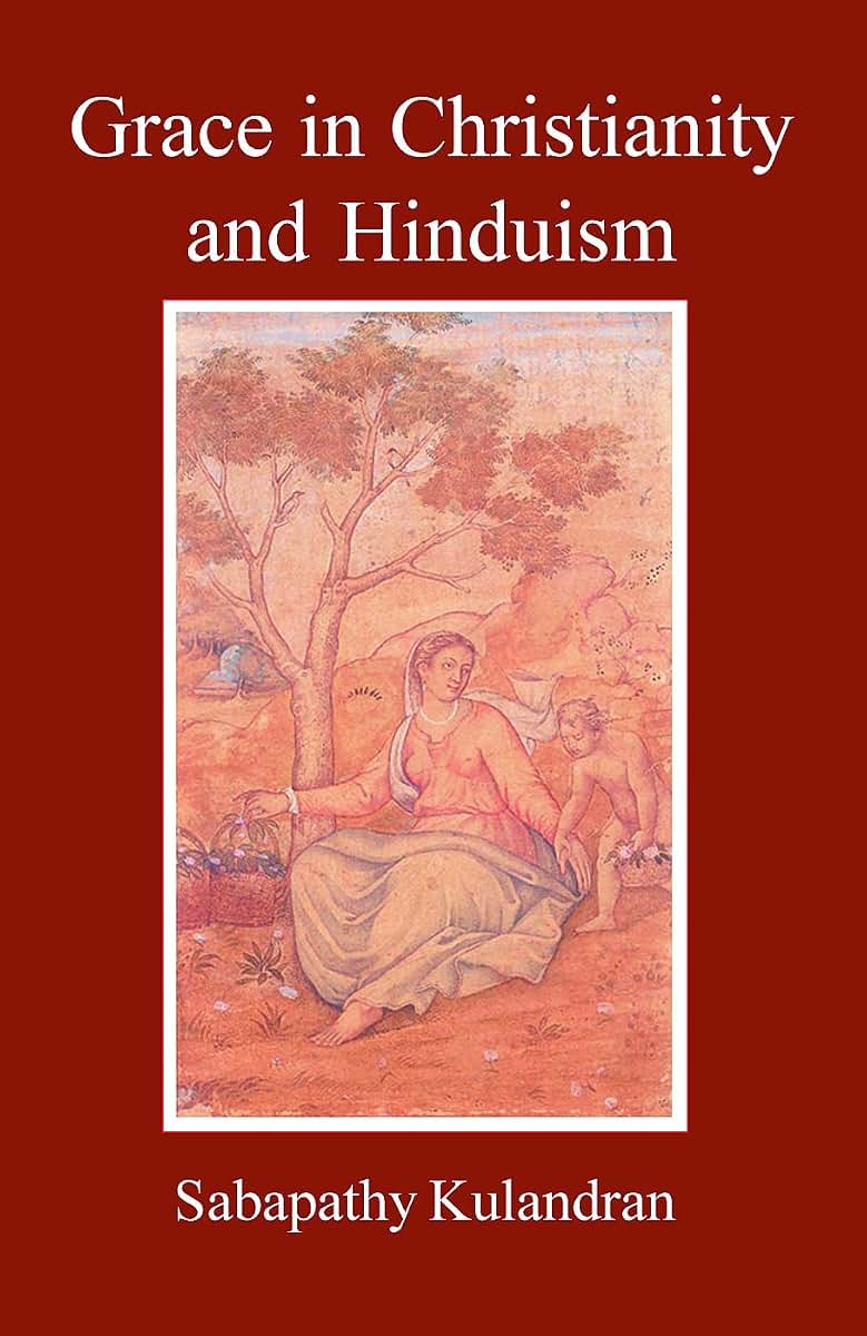 Grace in Christianity and Hinduism (Classics - Religion - Asia)