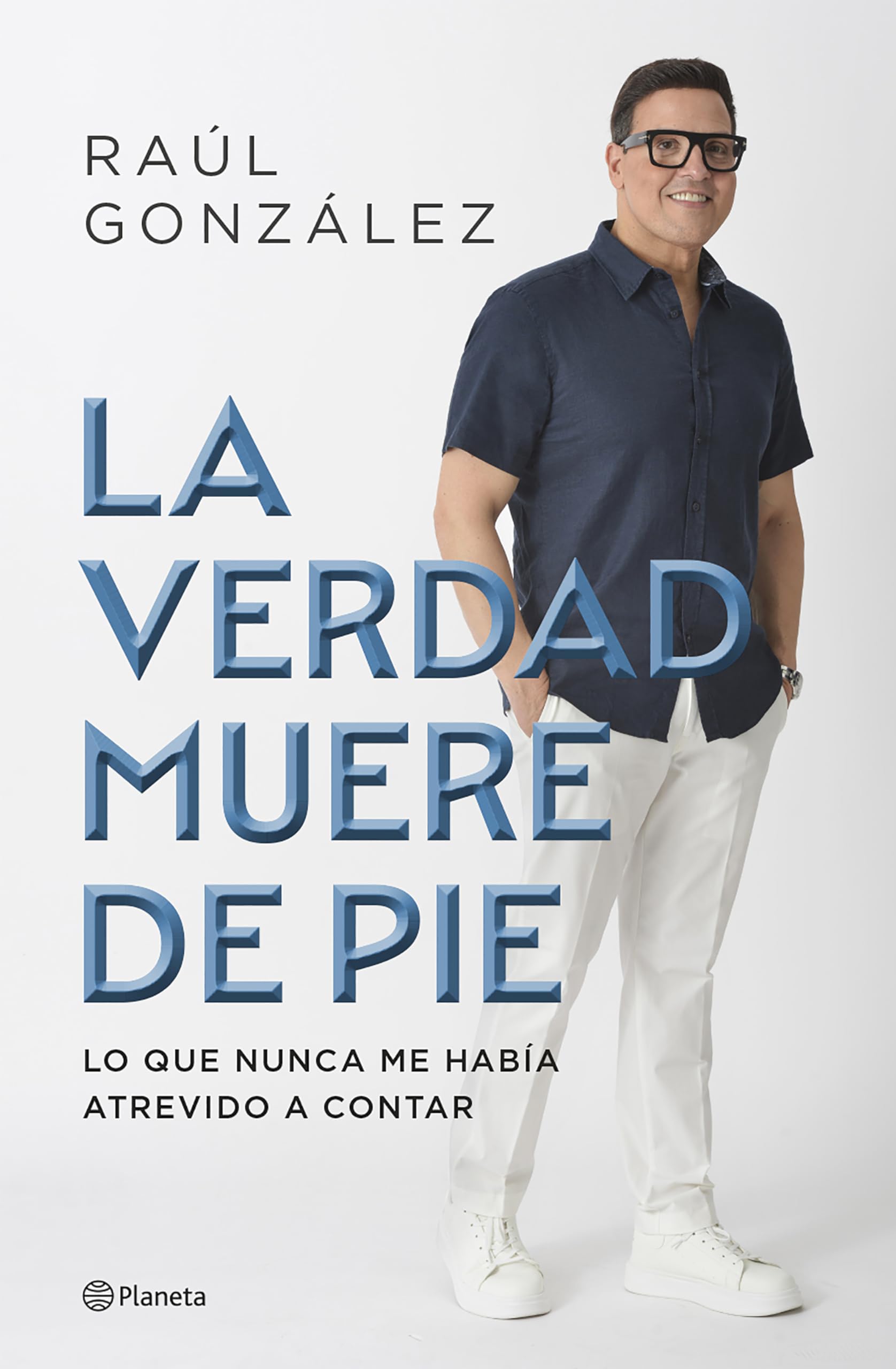 La verdad muere de pie (Memorias) / Truth Dies Standing (A Memoir) (Spanish Edition)