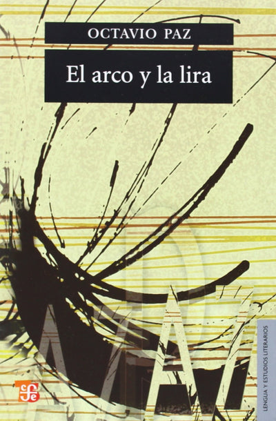 El arco y la lira. El poema, la revelación poética, poesía e historia (Spanish Edition)