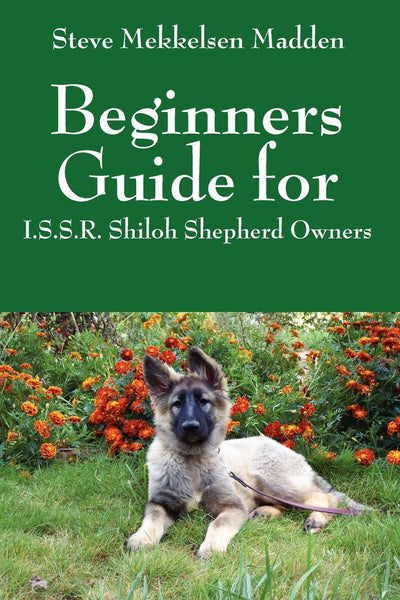 Beginners Guide for: I.S.S.R. Shiloh Shepherd Owners