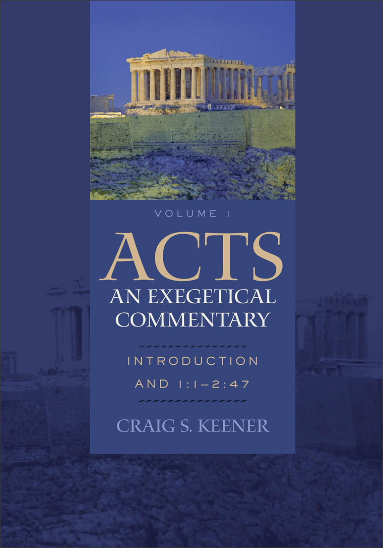 Acts: An Exegetical Commentary: (Introduction and Acts 1:1-2:47, Volume 1 of a Comprehensive Cultural & Contextual Exegesis of the Acts of the Apostles)