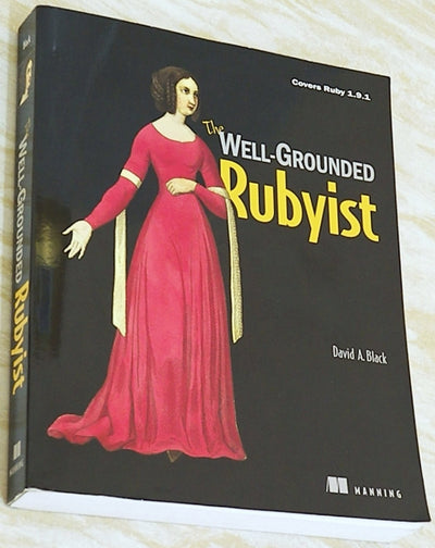 The Well-Grounded Rubyist: Covers Ruby 1.9.1
