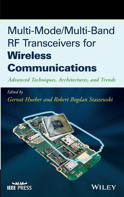 Multi-Mode / Multi-Band RF Transceivers for Wireless Communications: Advanced Techniques, Architectures, and Trends