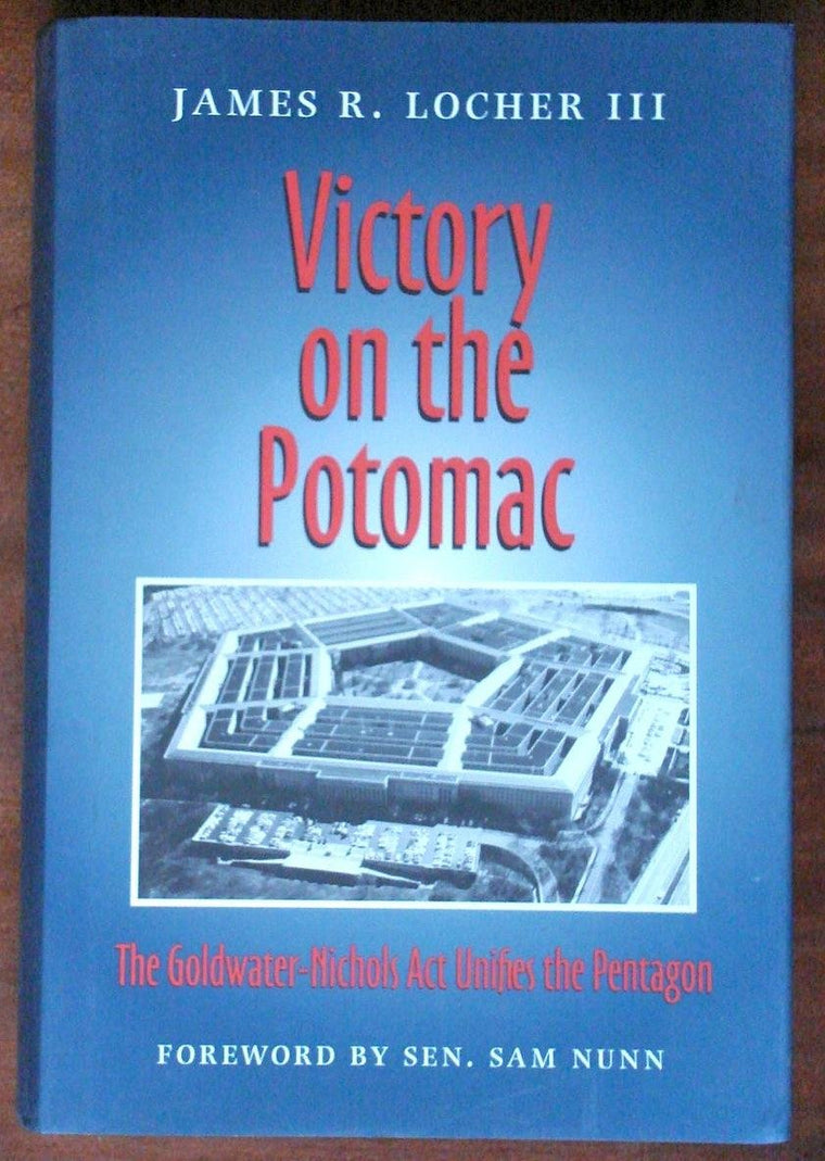 Victory on the Potomac: The Goldwater-Nichols Act Unifies the Pentagon (Texas a & M University Military History Series)