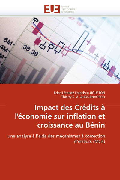 Impact des Crédits  l'économie sur inflation et croissance au Bénin: une analyse  l'aide des mécanismes  correction d'erreurs (MCE) (Omn.Univ.Europ.) (French Edition)