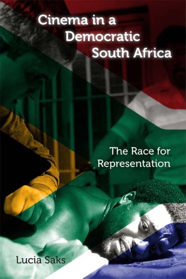 Cinema in a Democratic South Africa: The Race for Representation (New Directions in National Cinemas)